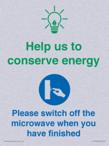 Help us to conserve energy - Switch off the microwave when you have finished